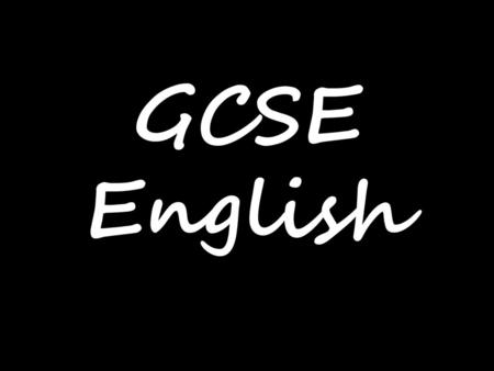 GCSE English.