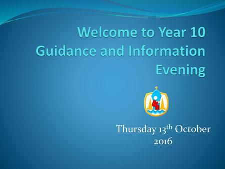 Welcome to Year 10 Guidance and Information Evening