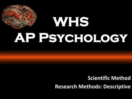 Scientific Method Research Methods: Descriptive