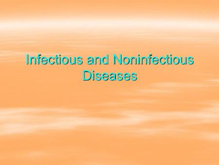 Infectious and Noninfectious Diseases