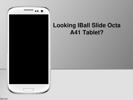 Looking IBall Slide Octa A41 Tablet?