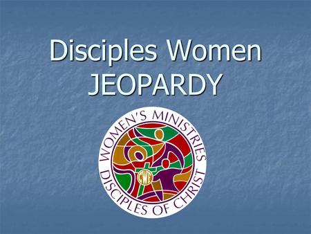 Disciples Women JEOPARDY