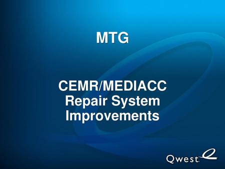 MTG CEMR/MEDIACC Repair System Improvements