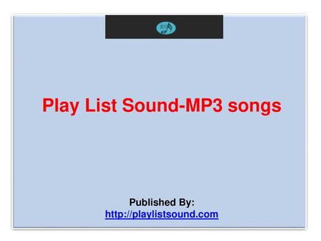 Play List Sound-MP3 songs Published By: