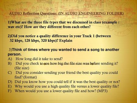 AUDIO Reflection Questions: (IN AUDIO ENGINEERING FOLDER)