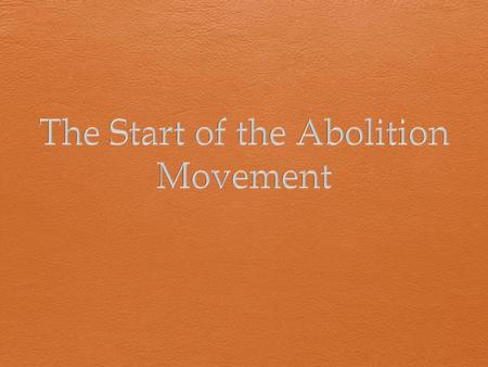 The Start of the Abolition Movement