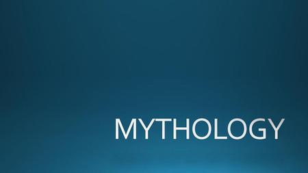 MYTHOLOGY.