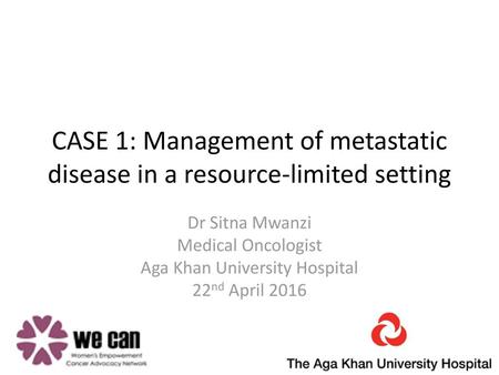 CASE 1: Management of metastatic disease in a resource-limited setting