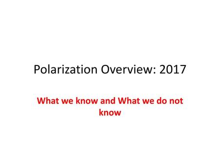 Polarization Overview: 2017