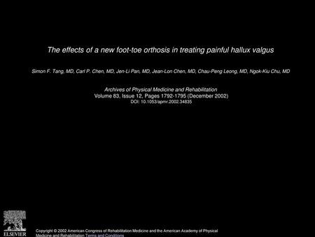 The effects of a new foot-toe orthosis in treating painful hallux valgus  Simon F. Tang, MD, Carl P. Chen, MD, Jen-Li Pan, MD, Jean-Lon Chen, MD, Chau-Peng.