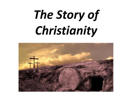 The Story of Christianity