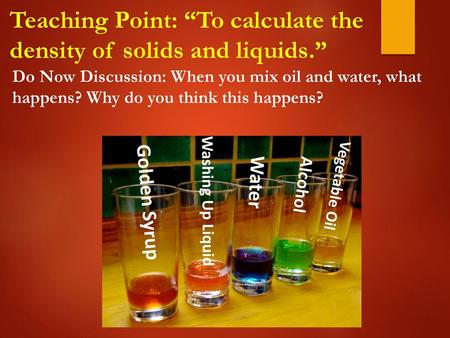 Teaching Point: “To calculate the density of solids and liquids.”