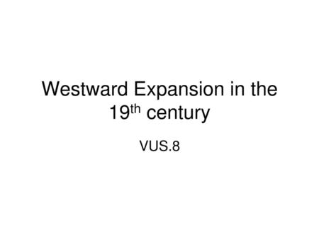 Westward Expansion in the 19th century