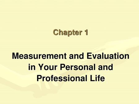 Measurement and Evaluation in Your Personal and Professional Life