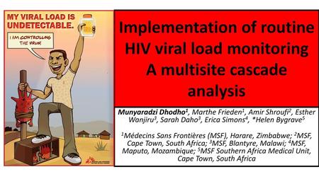 Implementation of routine HIV viral load monitoring A multisite cascade analysis Munyaradzi Dhodho1, Marthe Frieden1, Amir Shroufi2, Esther Wanjiru3, Sarah.