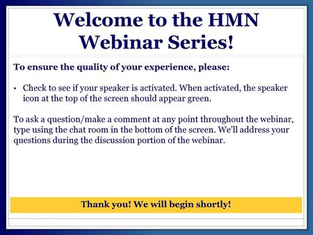 Welcome to the HMN Webinar Series!