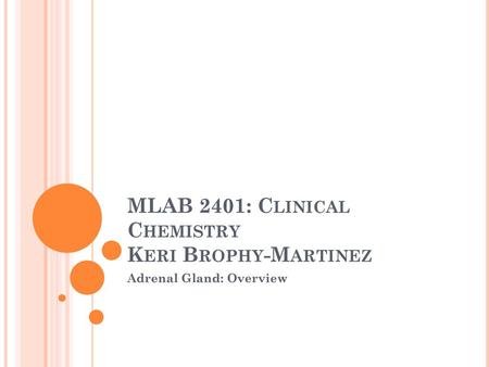 MLAB 2401: Clinical Chemistry Keri Brophy-Martinez