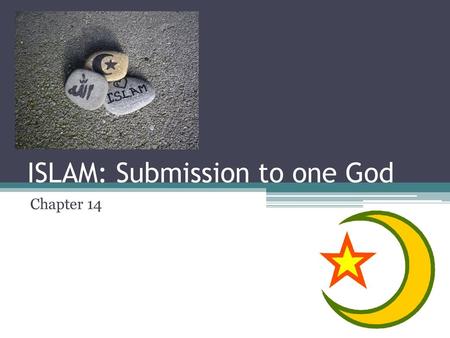 ISLAM: Submission to one God