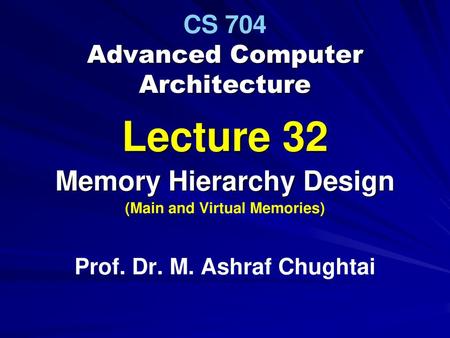 CS 704 Advanced Computer Architecture