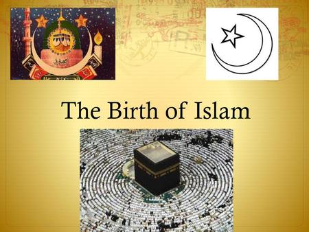 The Birth of Islam.