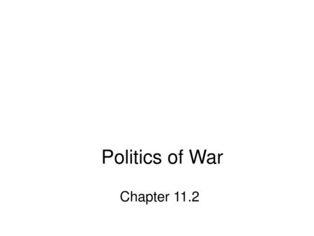 Politics of War Chapter 11.2.