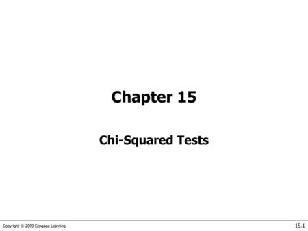 Keller: Stats for Mgmt & Econ, 7th Ed Chi-Squared Tests