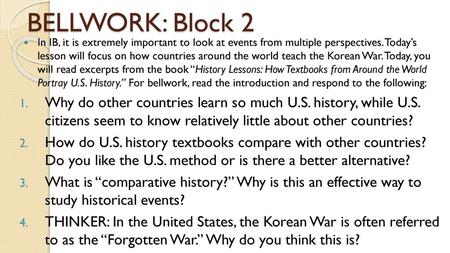 BELLWORK: Block 2 In IB, it is extremely important to look at events from multiple perspectives. Today’s lesson will focus on how countries around the.