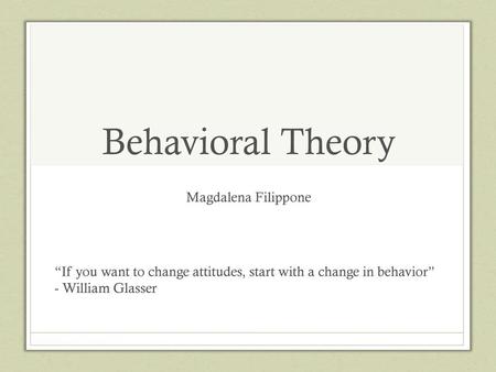 Behavioral Theory Magdalena Filippone