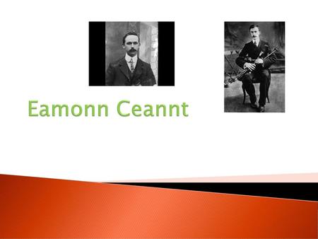 Eamonn Ceannt.