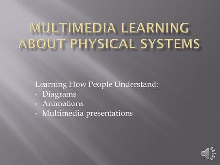 Multimedia learning about physical systems