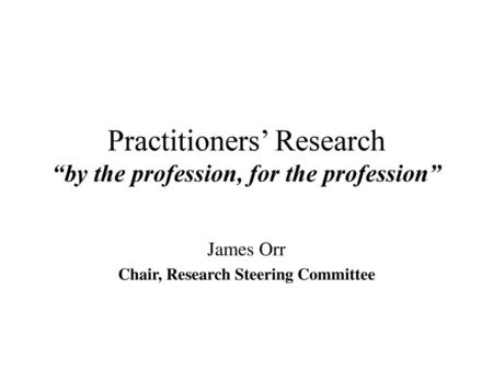 Practitioners’ Research “by the profession, for the profession”