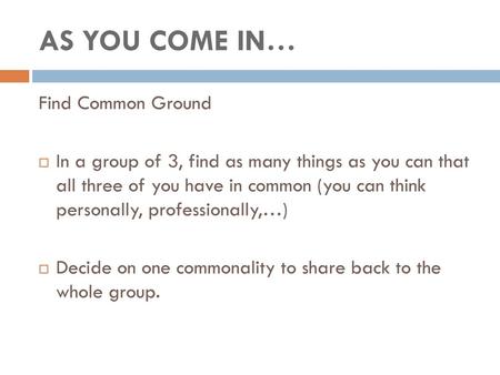 AS YOU COME IN… Find Common Ground