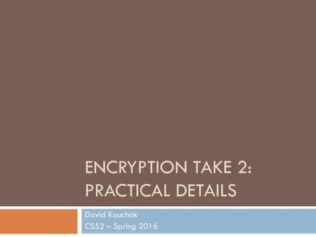 Encryption Take 2: Practical details