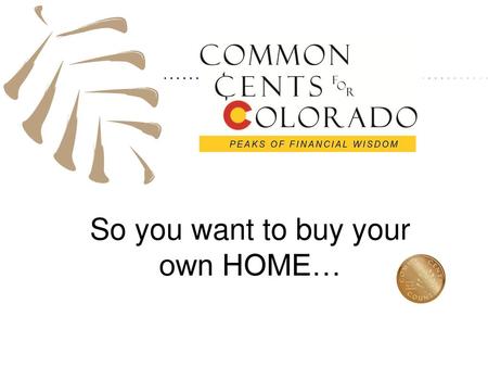 So you want to buy your own HOME…