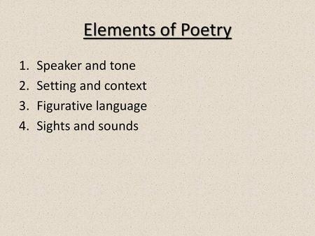 Elements of Poetry Speaker and tone Setting and context