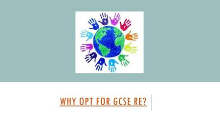 Why opt for GCSE RE?.