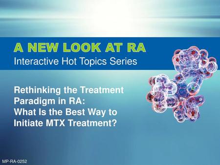 A NEW LOOK AT RA Interactive Hot Topics Series