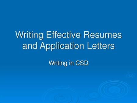 Writing Effective Resumes and Application Letters