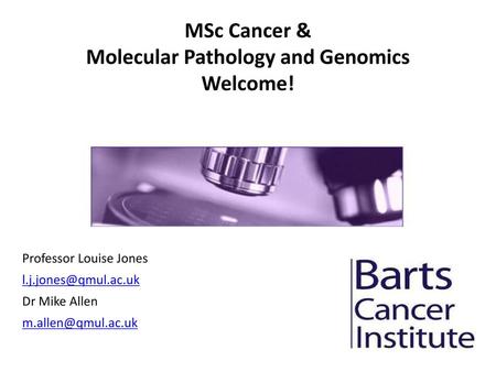 MSc Cancer & Molecular Pathology and Genomics Welcome!