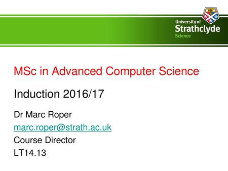 MSc in Advanced Computer Science Induction 2016/17