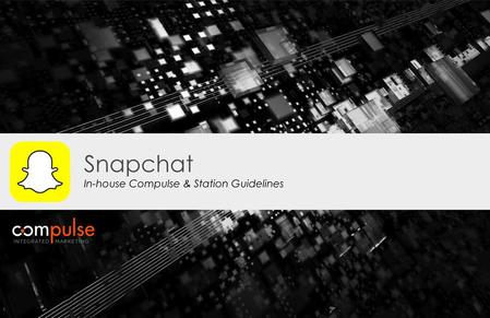 Snapchat In-house Compulse & Station Guidelines