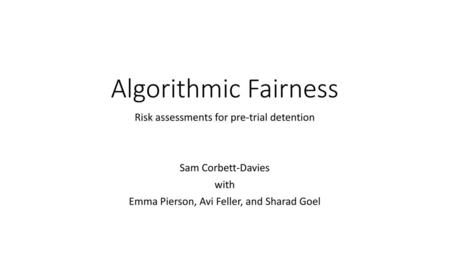 Algorithmic Fairness Risk assessments for pre-trial detention