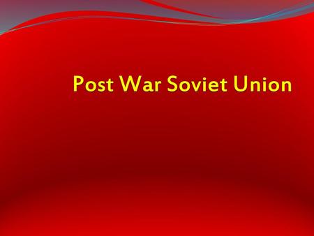 Post War Soviet Union.