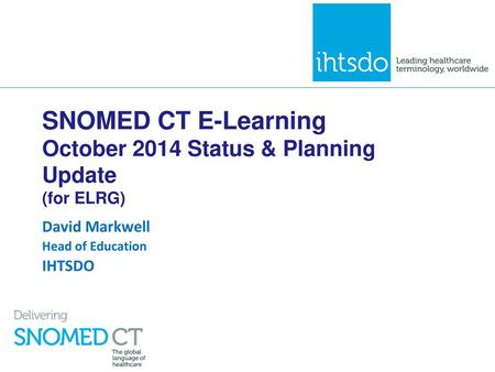 SNOMED CT E-Learning October 2014 Status & Planning Update (for ELRG)