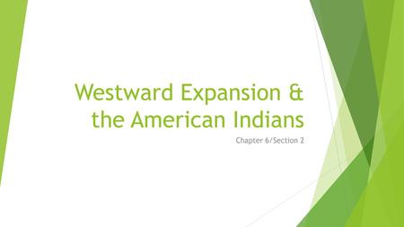 Westward Expansion & the American Indians