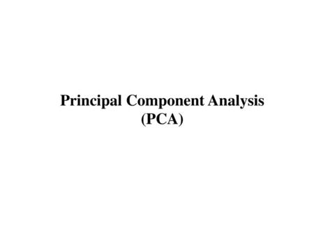 Principal Component Analysis (PCA)