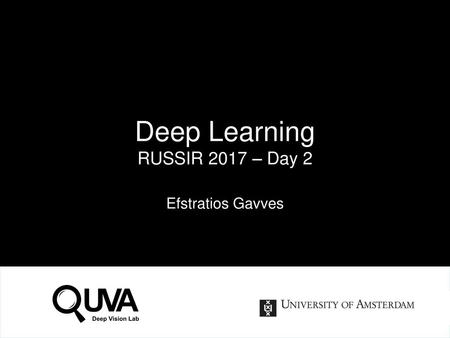 Deep Learning RUSSIR 2017 – Day 2