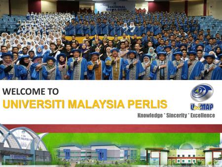 WELCOME TO UNIVERSITI MALAYSIA PERLIS