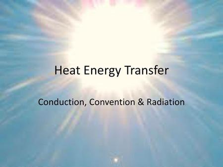 Conduction, Convention & Radiation