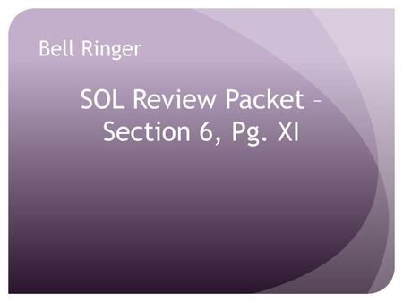 SOL Review Packet – Section 6, Pg. XI